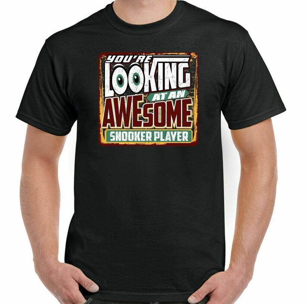 Snooker T-Shirt Mens Player You re Looking at an Awesome Funny Balls Pool Top Unisex T-Shirt M