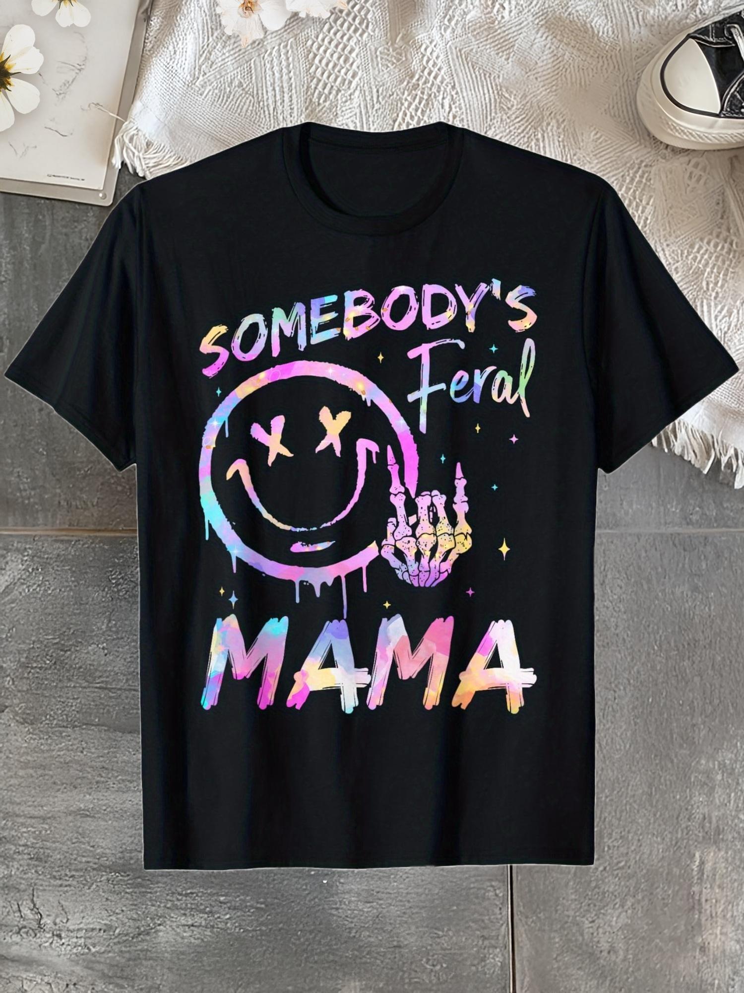Somebody s Feral Mama Funny Mom Mother Tie Dye T-Shirt Happy Mother s Day Mommy Funny Design for Men Women T-Shirt Perfect Gift for Mom S разноцветный