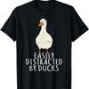 Duck - Easily Distracted By Ducks T-Shirt