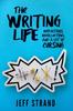 The The Writing Life : Reflections, Recollections, And a Lot of Cursing Book