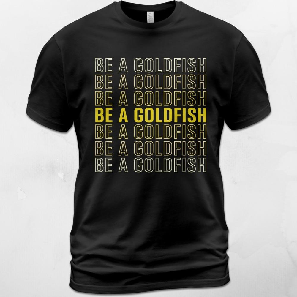 

Be a goldfish ted lasso richmond humor sayingfootball motivation T-Shirt Unisex T-Shirt L