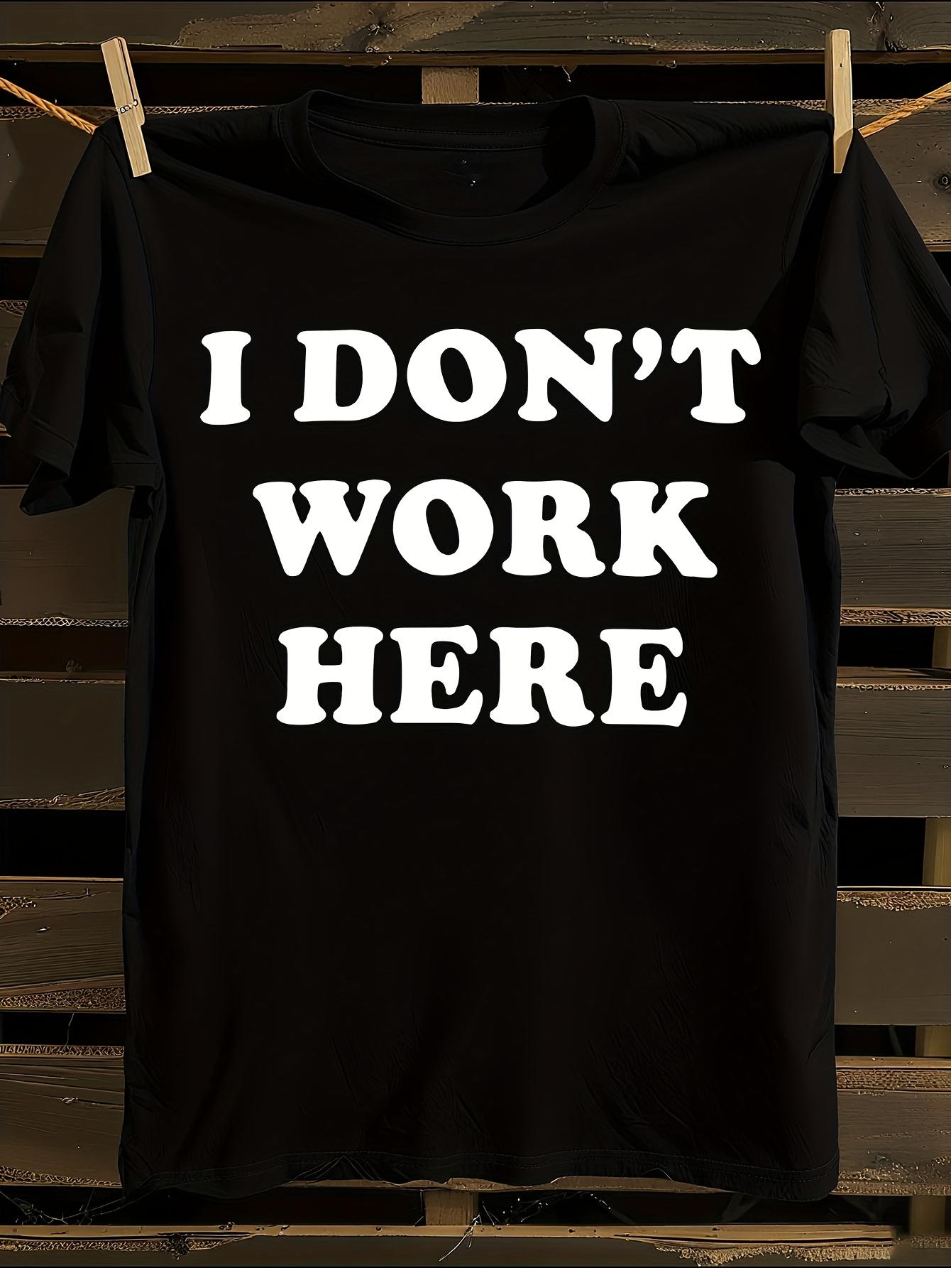 Funny  I Don t Work Here  Slogan T-Shirt XXL