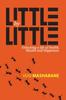 The Little by Little : Unlocking a Life of Health, Wealth and Happiness Book