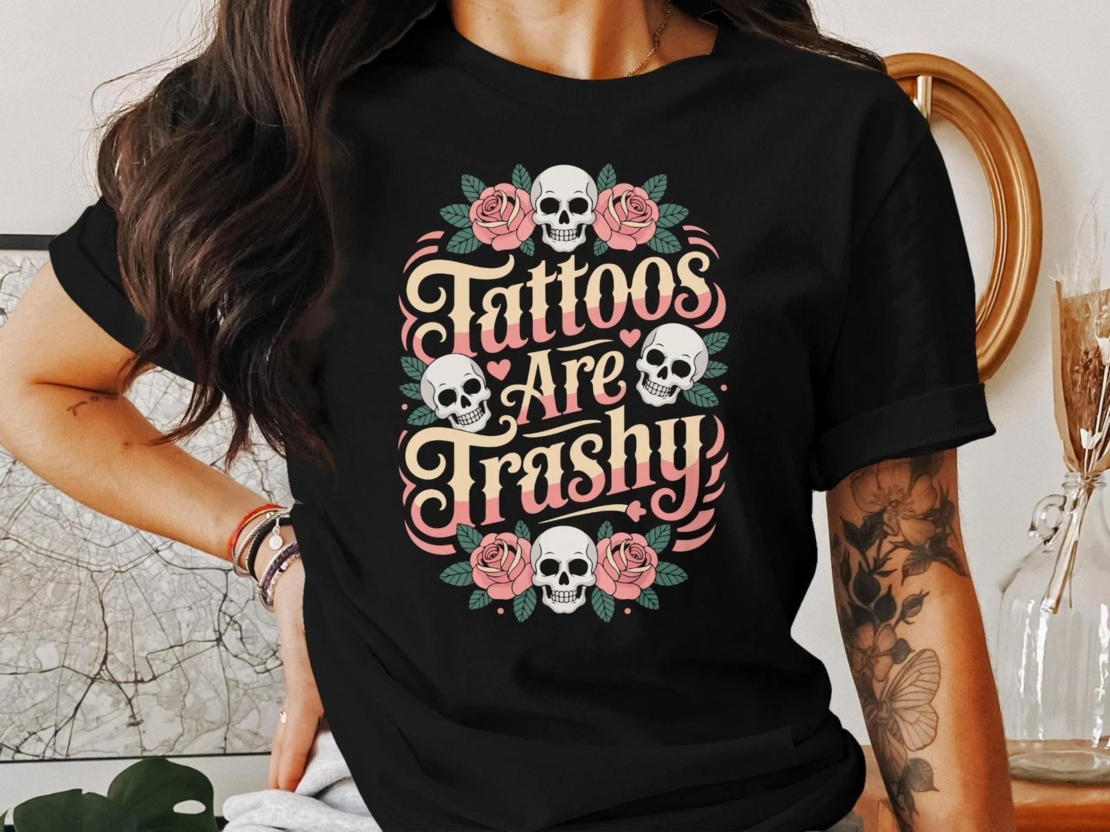 Tattoos Are Trashy T-Shirt, Funny Edgy Graphic Tee for Men & Women, Sarcastic M