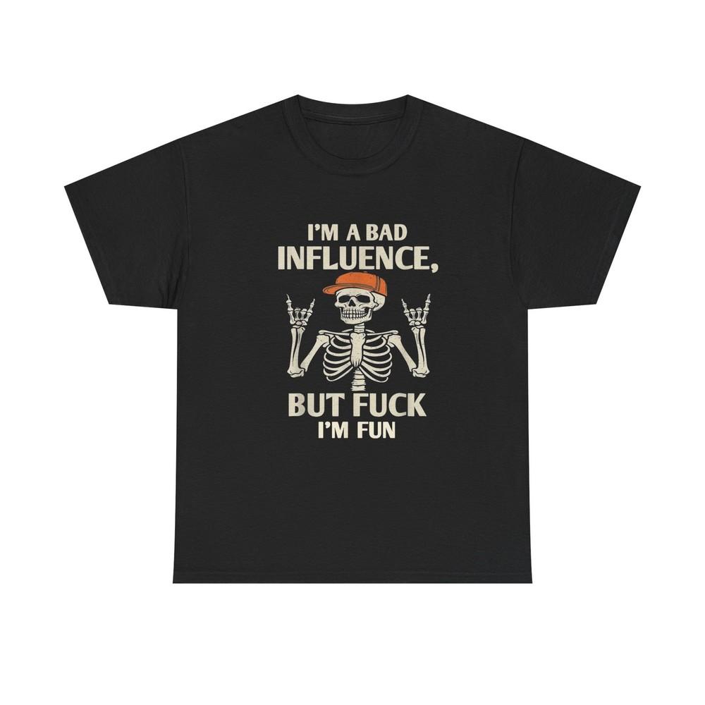 I m A Bad Influence But I m Fun Graphic T Shirt NEW Unisex Heavy Cotton Tee Unisex T-Shirt L