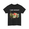Ich esse Zement Verfluchte Katze Lustig Seltsam Spezifisch Dank Meme T-Shirt