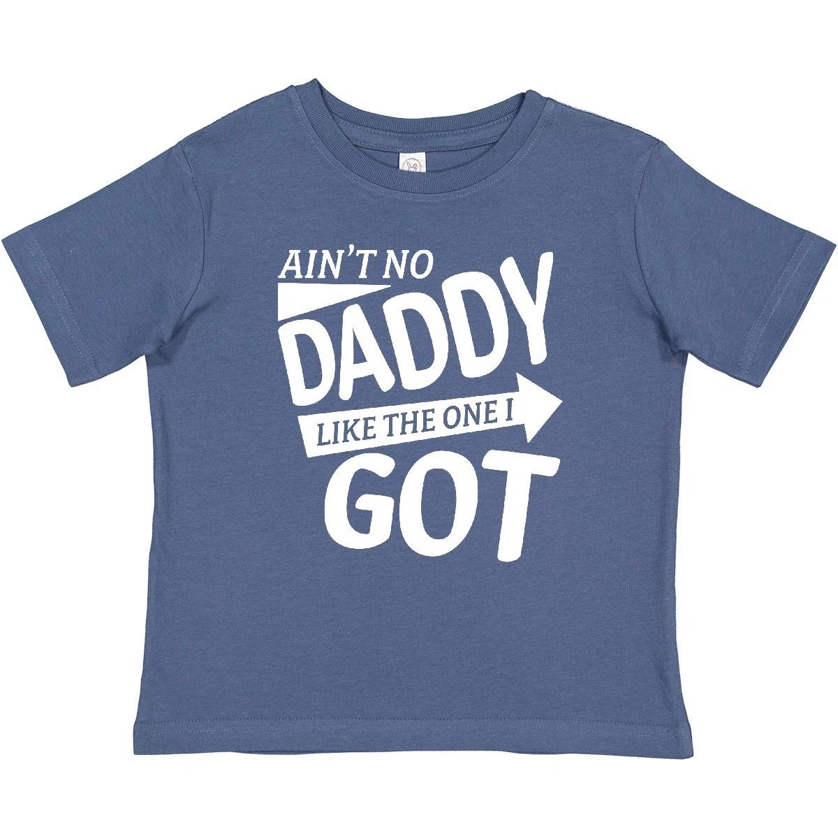 Inktastic Ain t No Daddy Like The One I Got- Father s Day For Kids Baby T-Shirt 160
