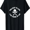 Too Fast To Live Too Young To Die T-shirt Print Hoodie Saying T-Shirt