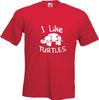 I LIKE TURTLES - FUNNY SLOGAN WHITE PRINT Womens T-Shirt