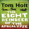 The Eight Reindeer of the Apocalypse by Tom Holt Paperback Book 9780356520964