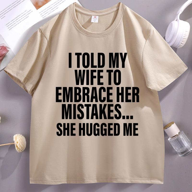 I Told My Wife Funny T-Shirt Hubby Love Husband T Shirt Casual Cotton Short Sleeve Round Neck Tshirt Streetwear Loose Clothes