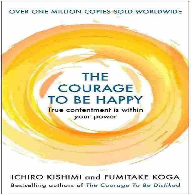 

COURAGE TO BE HAPPY (Paperback) - Ichiro Kishimi and Fumitake Koga
