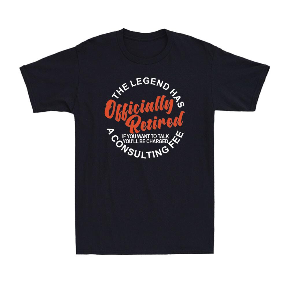 The Legend Has Officially Retired Funny Retirement Saying Gifts Men s T-Shirt XL