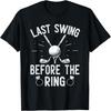 Unisex T-shirt Last Swing Before The Ring Golf Themed Bachelorette Party T-Shirt
