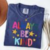 Comfort Colors® Always Be Kind Shirt, Retro Kindness Tee, Preppy Women Motivational Top, Inspirational Girl Outfit, Positive Message Tshirt