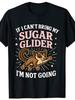 If I Cant Have Pet Sugar Glider Graphic Casual Short Sleeve Round Neck Tee With Cute Sugar Glider Print Comfortable Casual Attire For Owners
