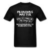 Newest 2019 T Shirt Unisex Funny Short Sleeves 100 Cotton Fashion Tees Pronouns Matter Nonbinary Slogan Design Your Own Shirt