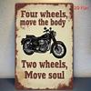 Tin Sign Four Wheels Move the Body Two Wheels Move Soul Vintage Motorcycle Metal Wall Art  Iron Rust Style Plaque for Garage Bar