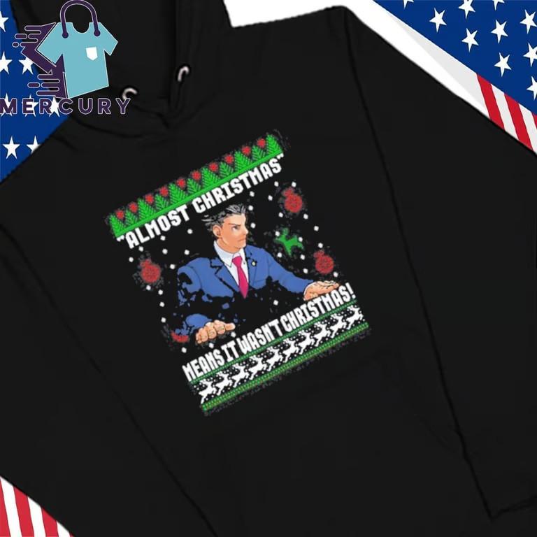 Official Almost Christmas Means It Wasn’t Christmas Shirt Unisex T-Shirt XL