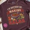 Salsa Lover T Shirt, I'd Rather Be Making Graphic Tee
