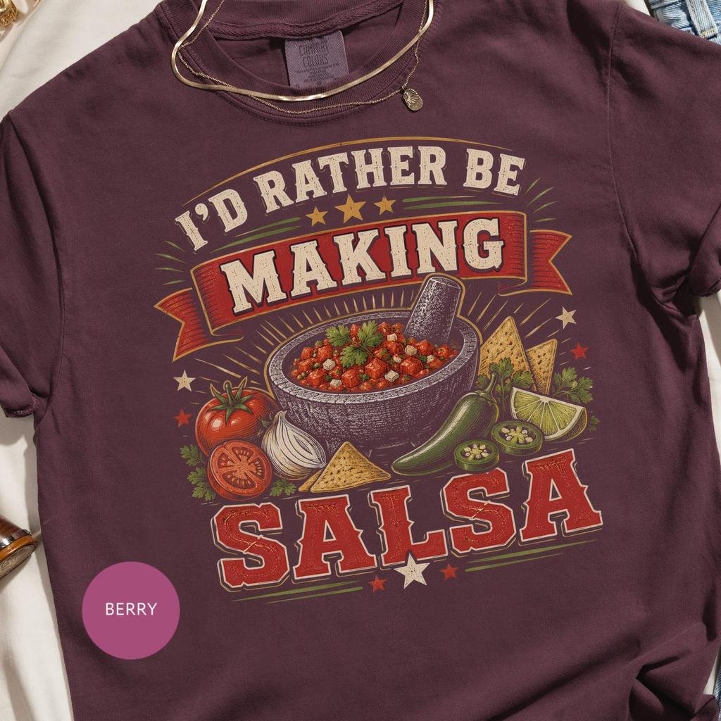 Salsa Lover T Shirt, I'd Rather Be Making Graphic Tee