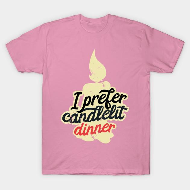 T Shirt Women I Prefer Candlelit Dinner V1 Harajuku Print Kawaii Tshirt Summer Short Sleeve Female T-Shirt Top Tee