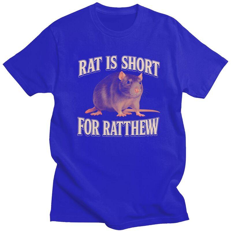 Rat Is Short For Ratthew Funny Meme Tshirt for Men Short Sleeve Novelty Awesome Clothing Streetwear Summer 100 Cotton Tee Tops