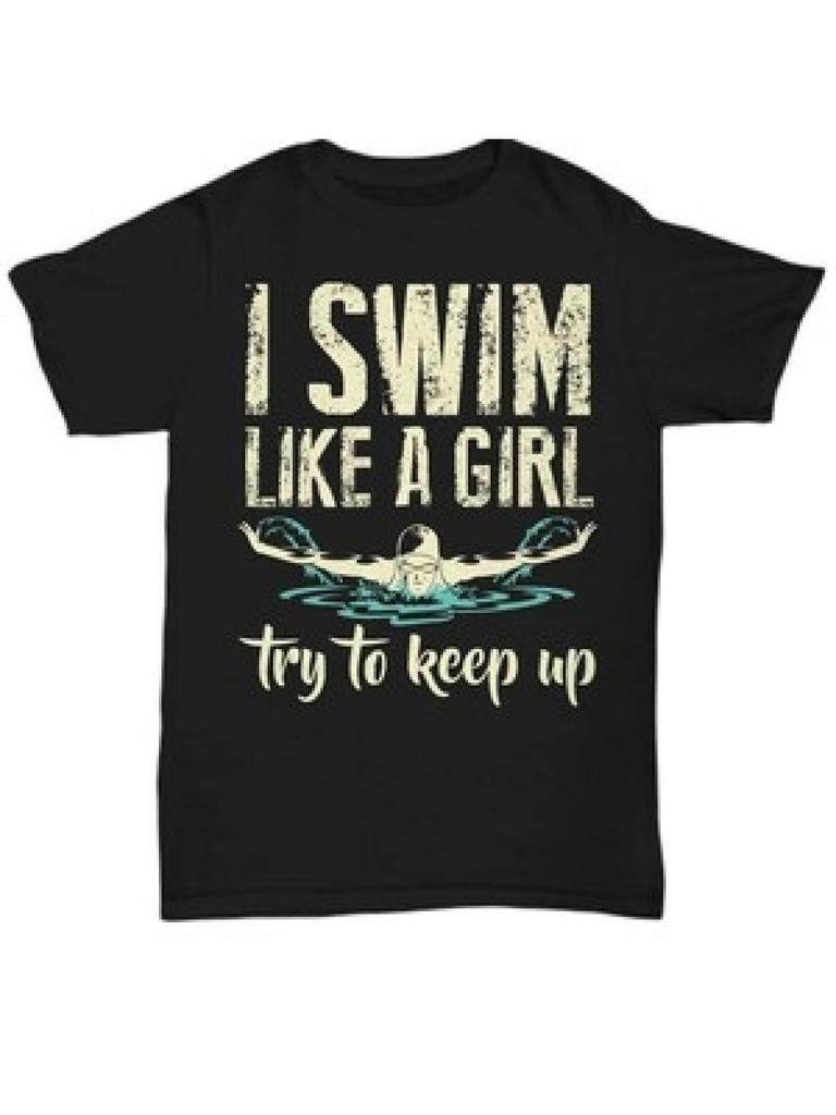 Unisex T-shirt I Swim Like A T-Shirt Swimmer