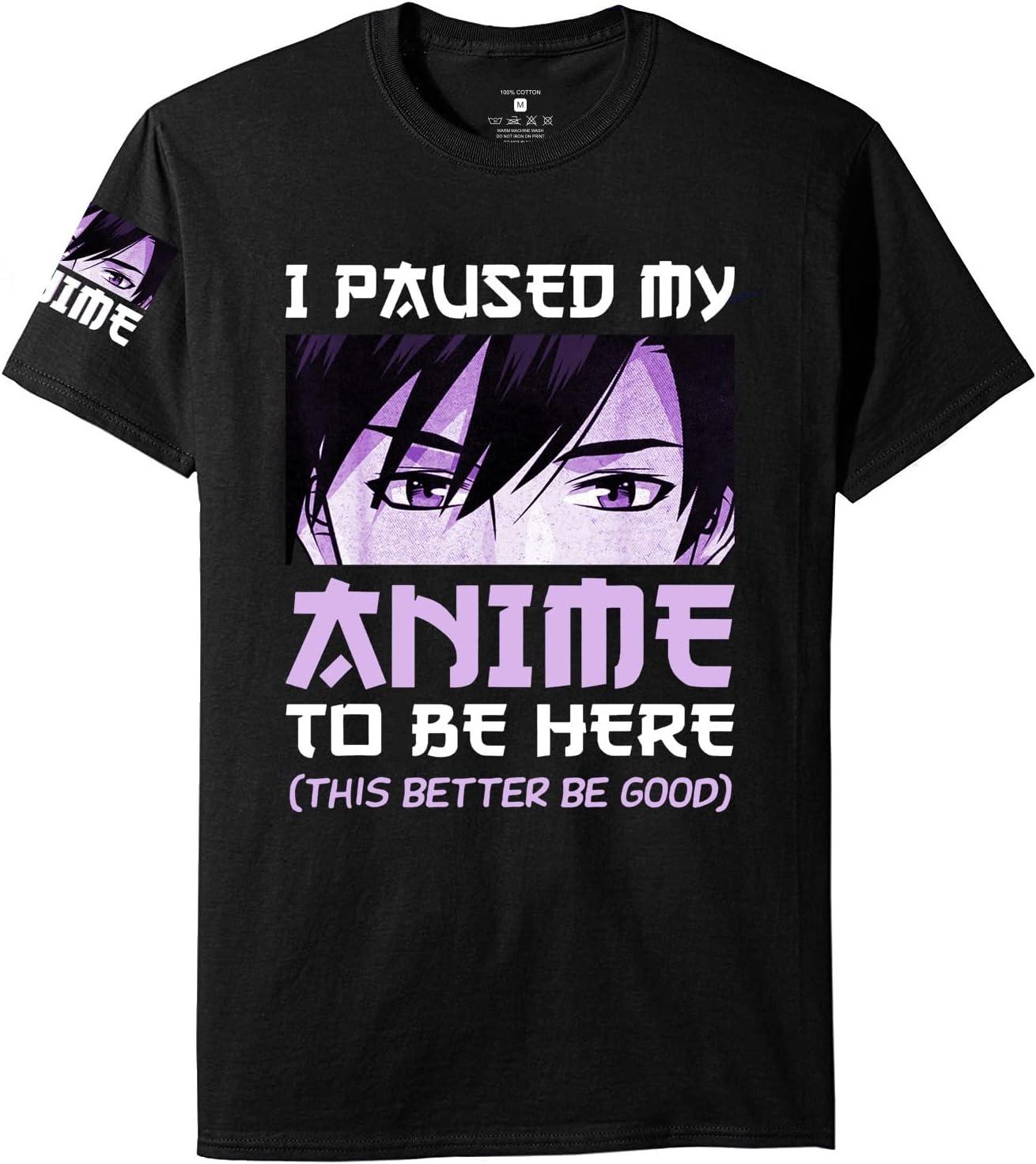 I Paused My Anime to Be Here Manga Otaku Anime T Shirt S
