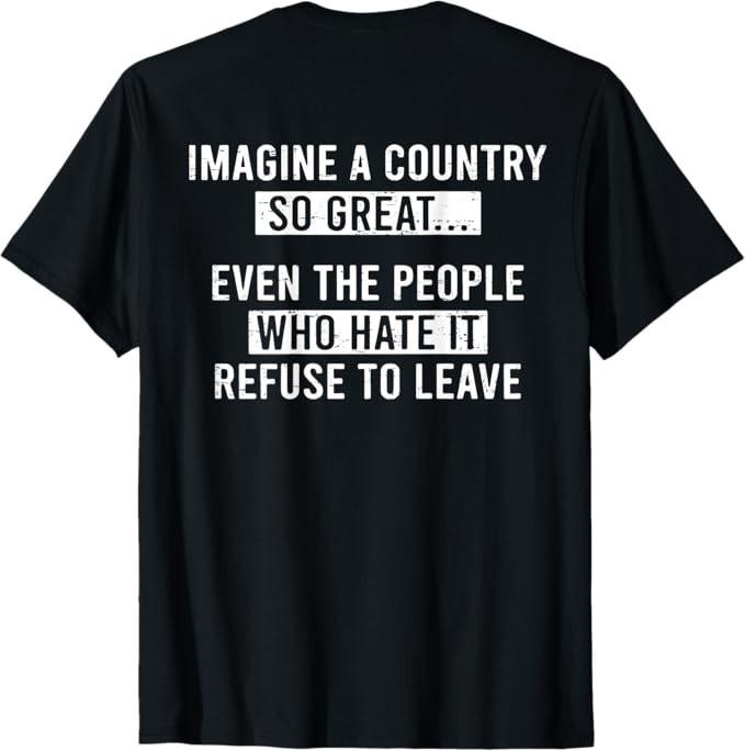 Imagine A Country So Great T-Shirt XL