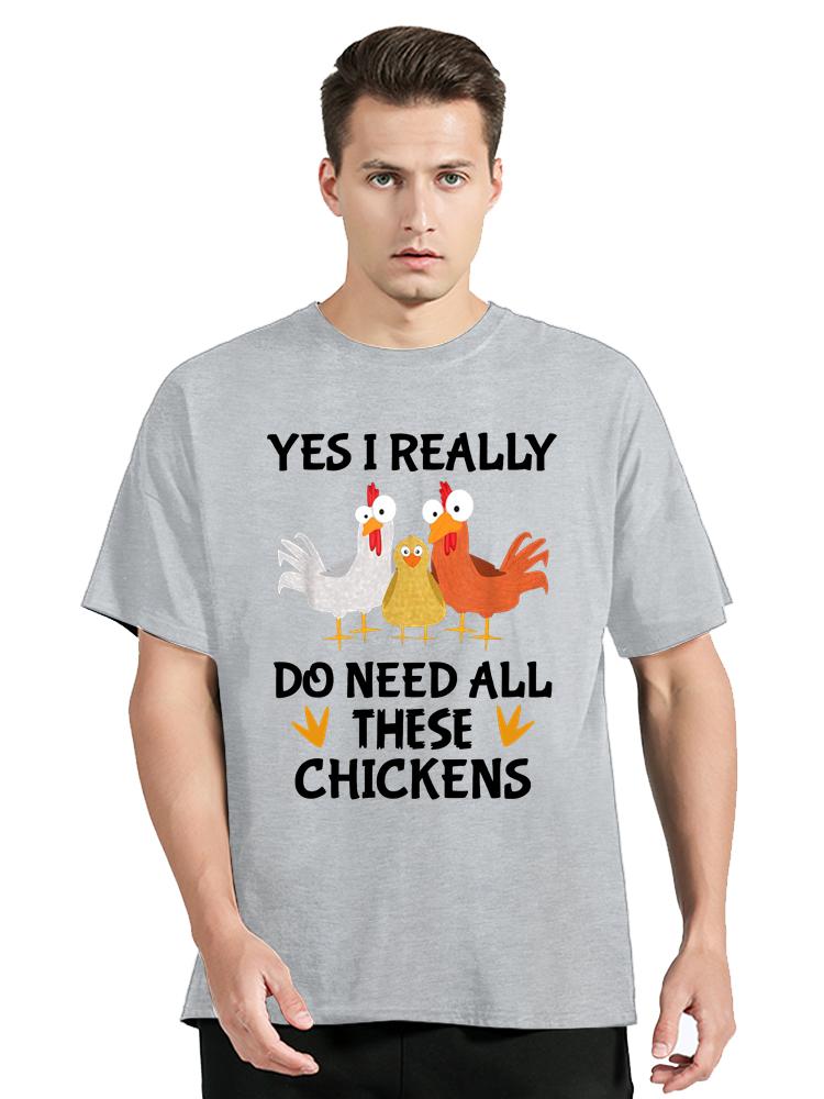 Funny Farmer Farming Yes I Really Do Need All These Chickens TShirt Mens Clothing Oversized Tshirt Casual Fitness T Shirt Tops