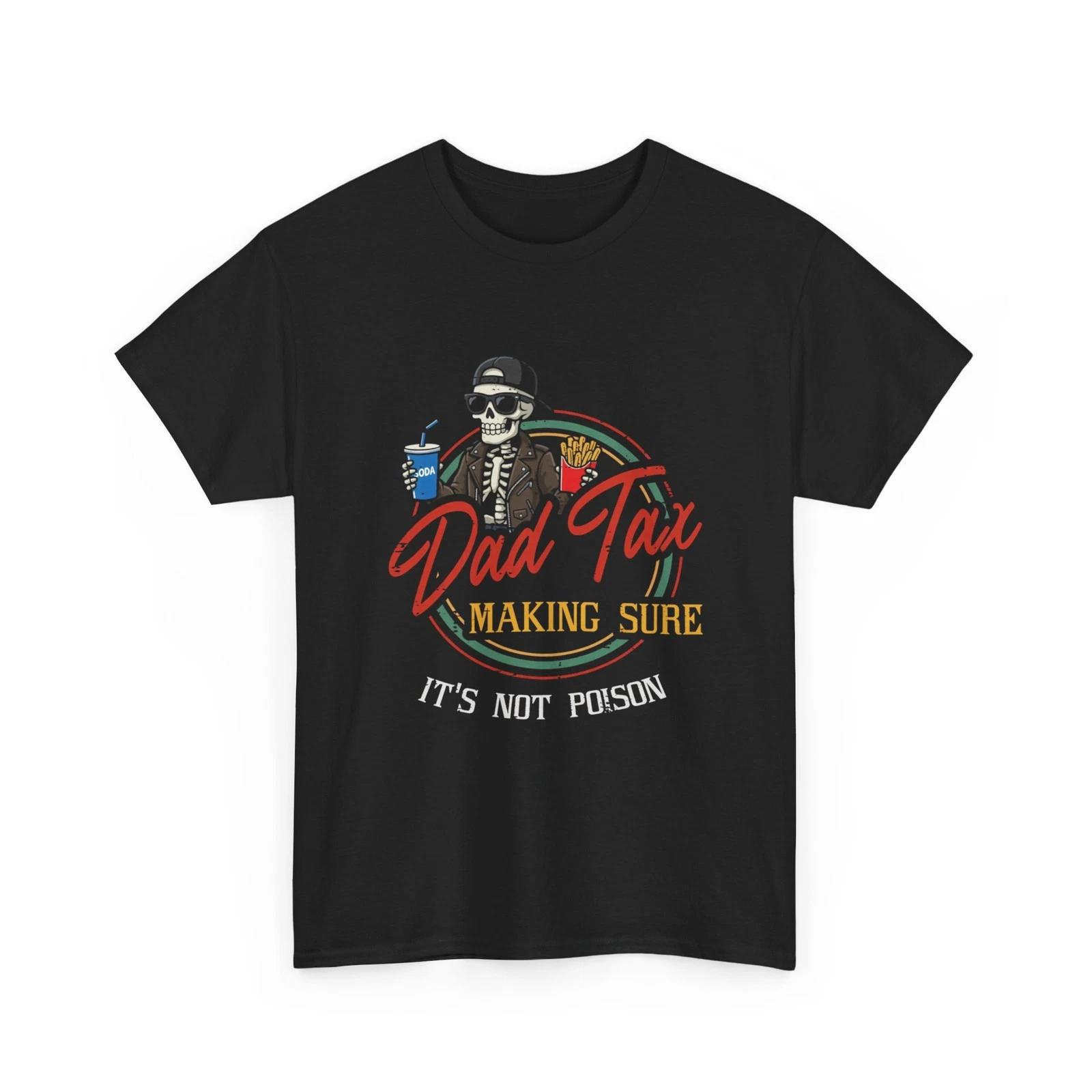 Dad Tax Skeleton Graphic Tee | Making Sure It s Not Poison shirt S