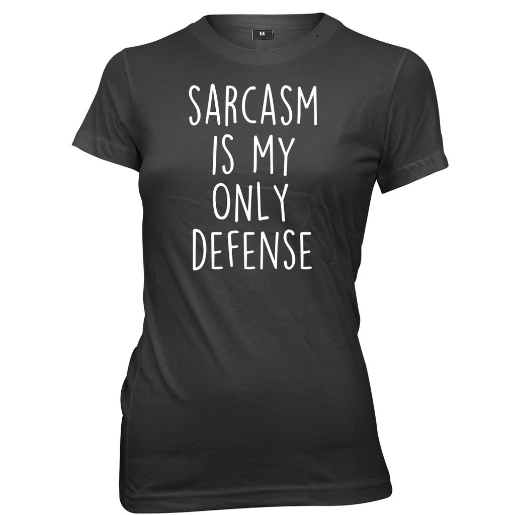 Sarcasm Is My Only Defense womens Ladies Funny Slogan T-shirt