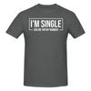 1 Piece Funny Dating Funny Graphic 100 Cotton Tshirt I Am Single Ask Me For My Number Tops Tees For Unisex