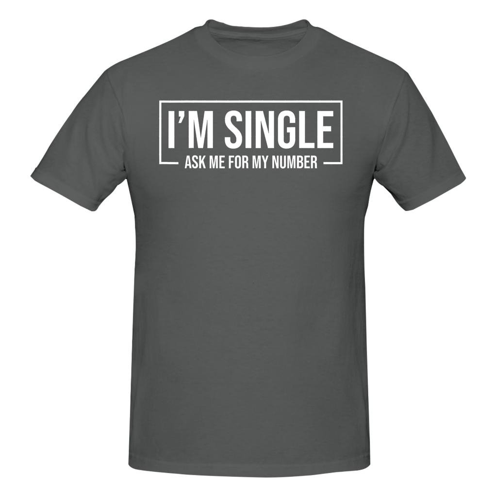 1 Piece Funny Dating Funny Graphic 100 Cotton Tshirt I Am Single Ask Me For My Number Tops Tees For Unisex