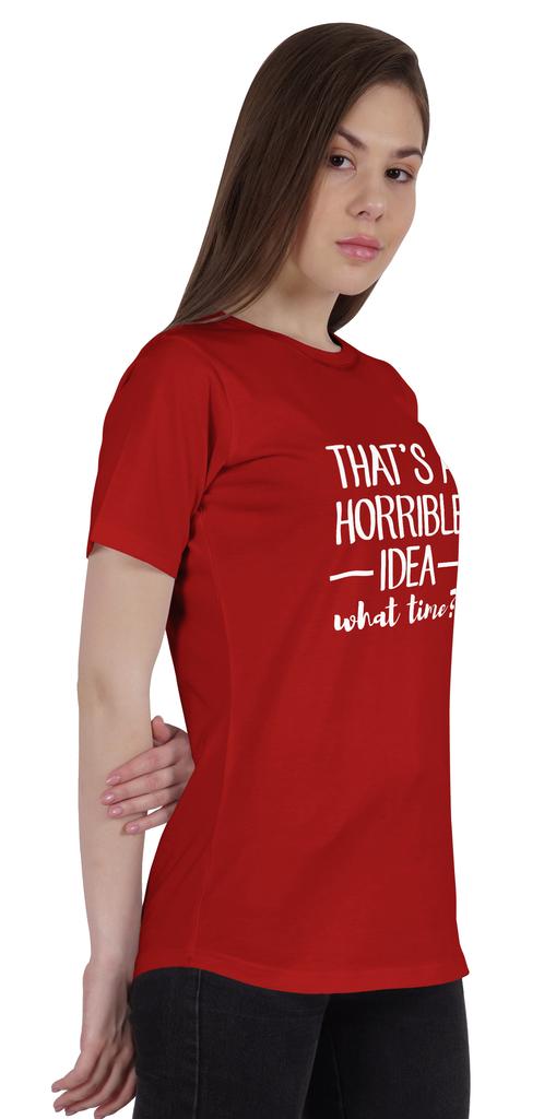 Inkmeso Women Quote Top   That's A Horrible Idea What Time    Graphic Print Tee