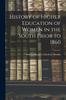 History of Higher Education of Women In the South Prior To 1860