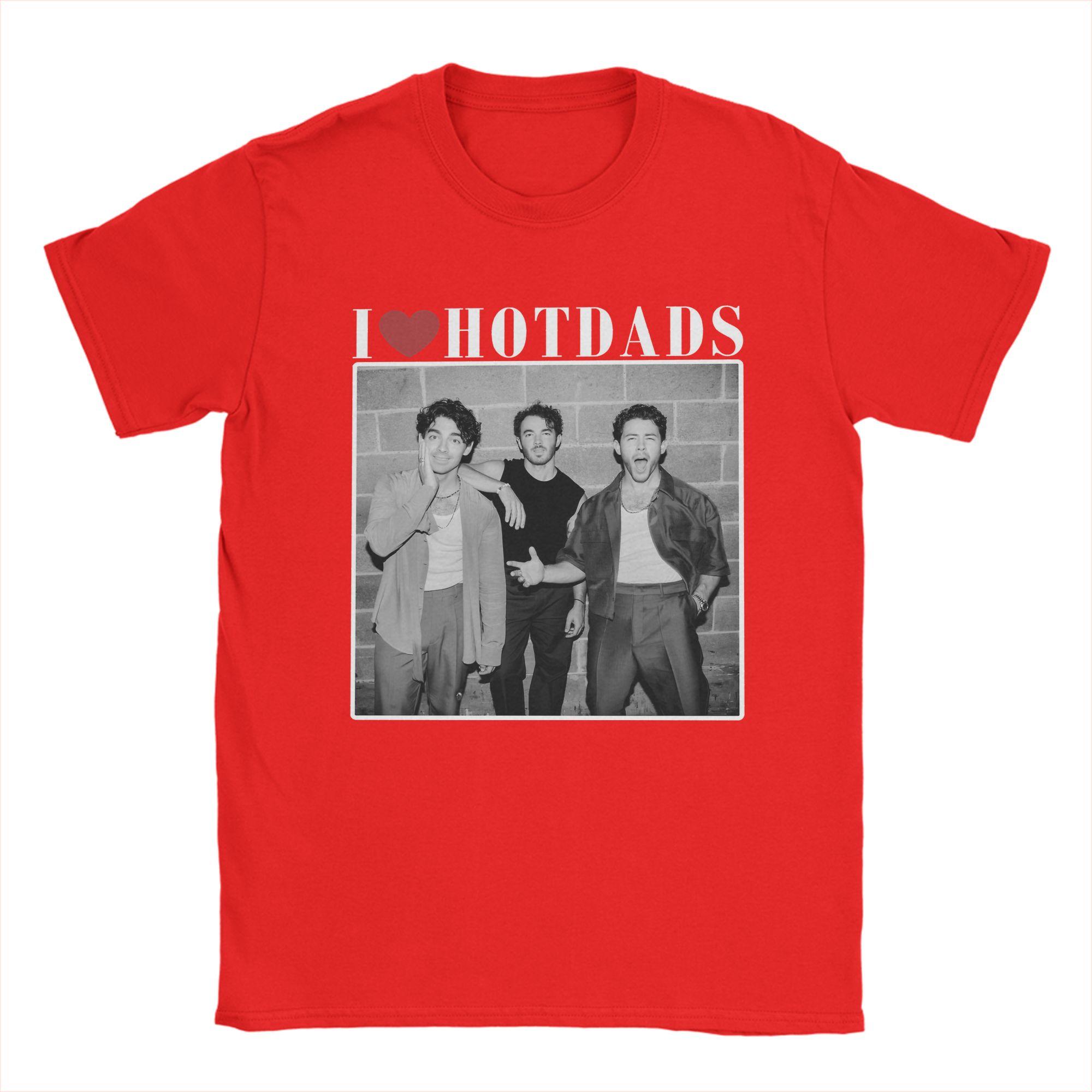 I Love Hot Dads Jonas Brothers Cotton T Shirt For Unisex Summer Awesome TShirts O Neck Hip Hop Tee Shirt Big Size Casual Clothing S