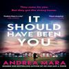 It Should Have Been You by Andrea Mara Hardback Book 9780857505873
