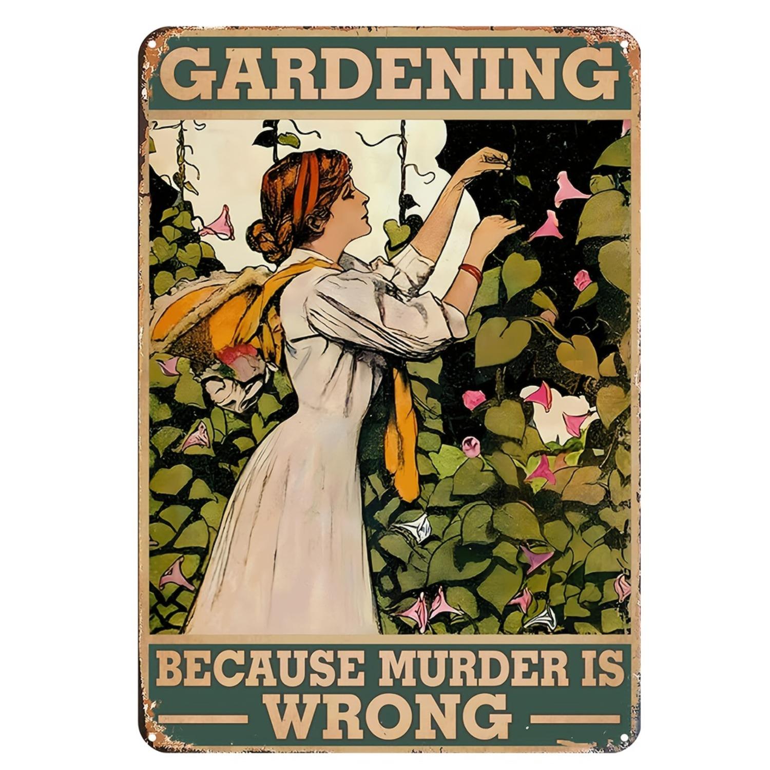 

Vintage Metal Tin Sign Gardening Because Murder Is Wrong Retro Wall Art with PreDrilled Holes Durable Iron Home Decor f 20x30cm（7.8x11.8inch）