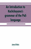 The An Introduction To Kachchayanas Grammar Of The Pali Language by James D'Alwis - Paperback Book