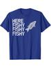 Here Fishy Fishy Jumping Fish Funny Fishing TShirt 100 Cotton ONeck Short Sleeve Summer Casual Unisexs Tshirt Streetwear