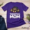 Tarantula Mom Tarantula Spider Owner Funny Tarantula T-Shirt Unisex T-shirt 5
