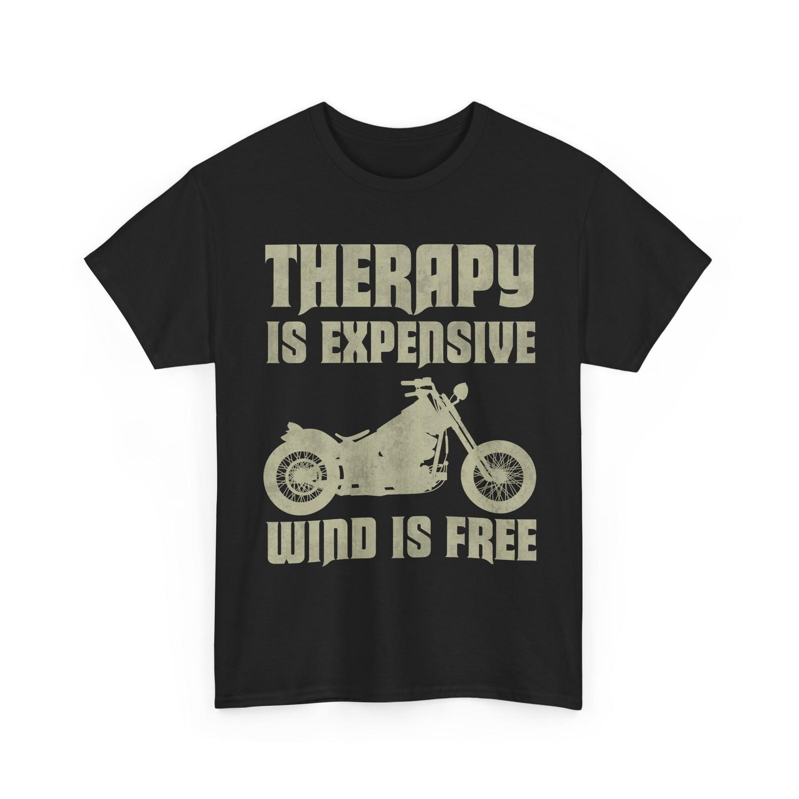 Motorcycle T-Shirt, Therapy Is Expensive Wind Is Free Motorbike Lovers Shirt M