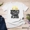 Worlds Okayest Tennis Player Shirt Tennis Play Tee Badminton Unisex T-shirt