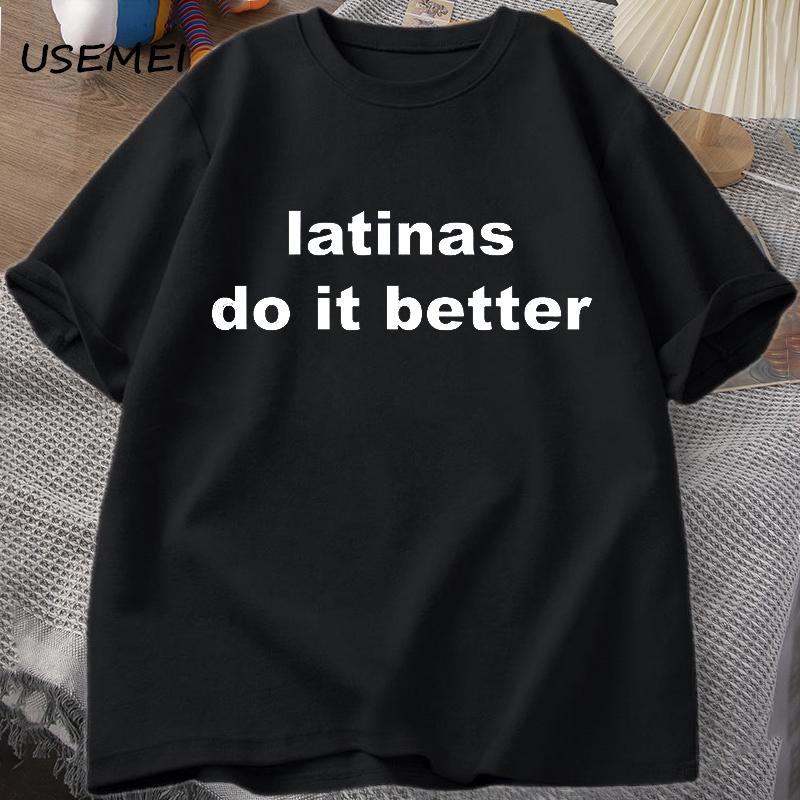 

Latinas Do It Better T-shirt Oversized Men Women Cotton Letter Print T Shirt Casual Short Sleeve Tees Unisex Clothes Streetwear