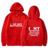 I Love My Girlfriend Couple clothing I Love My Boyfriend So Please Stay Away From Me Funny Saying Quote Men Hoodies