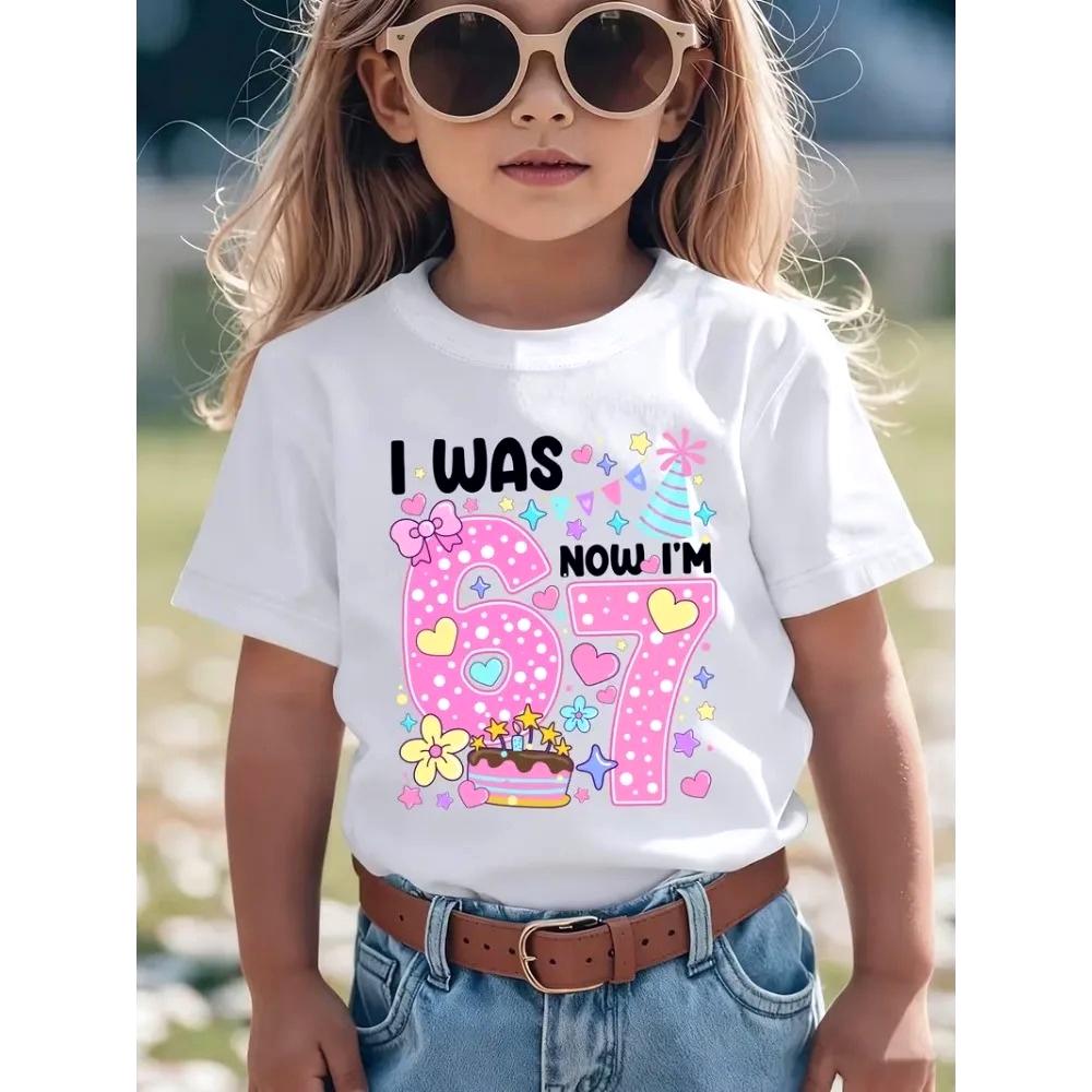

Six Seven 67 I Was 6 Now I m 7 Print Children s T-shirt Cotton Casual Fashion Summer Kids Clothes Trendy Boys Girls Short Sleeve 110