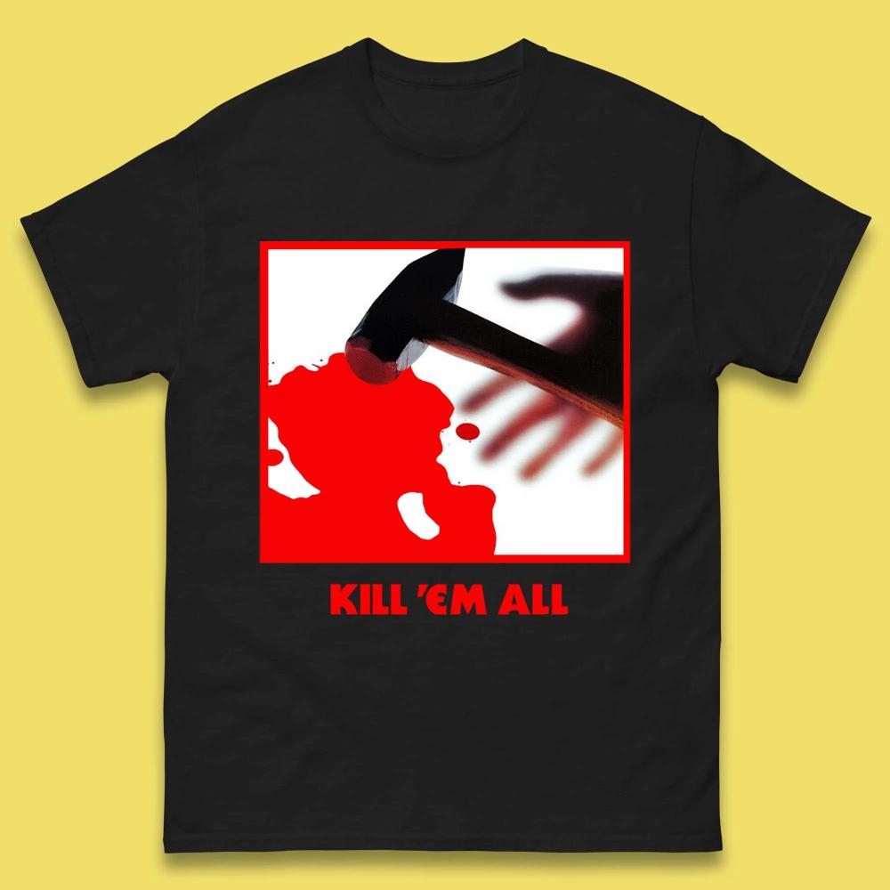 Kill Em All Graphic TShirt 100 Cotton ONeck Short Sleeve Summer Casual Mens Tshirt Streetwear S