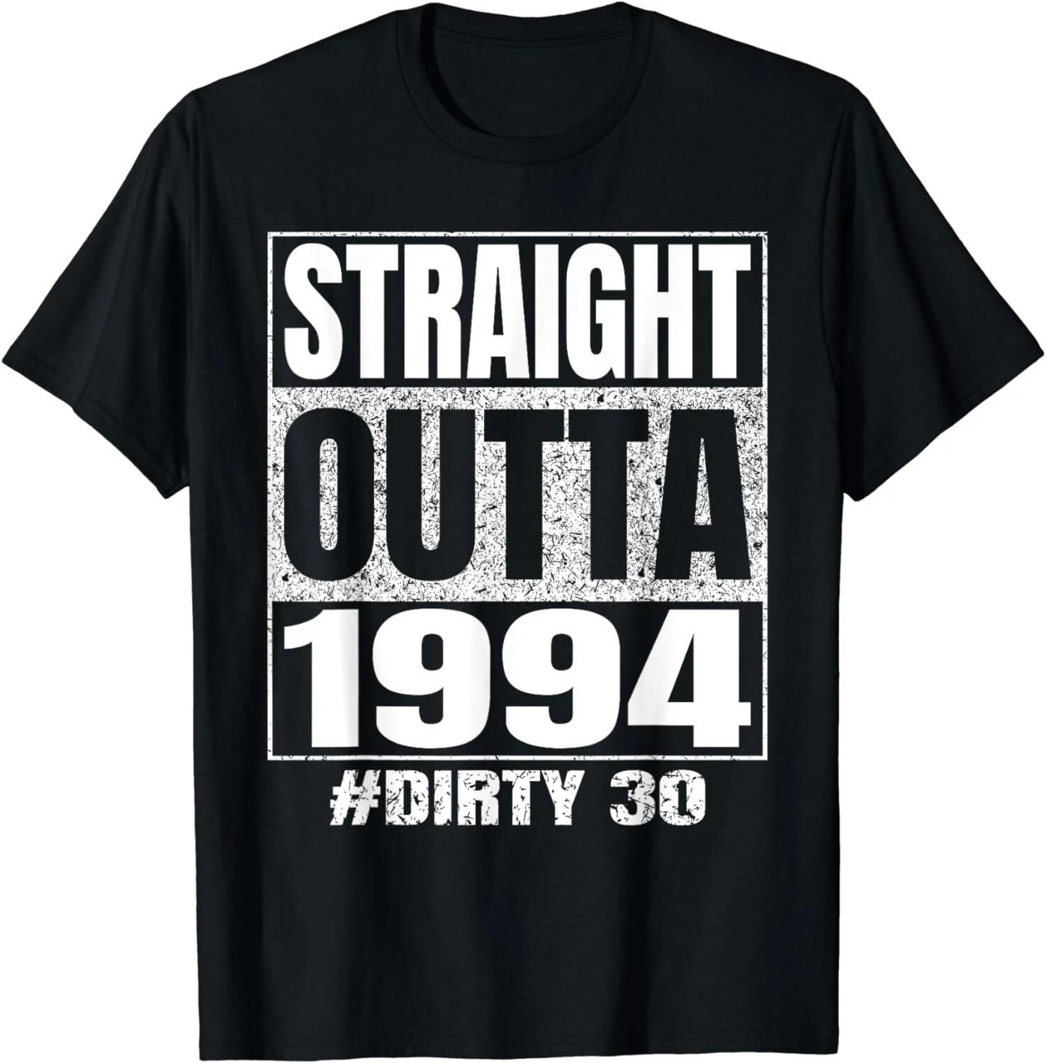 

Straight Outta 1994 30th Bday Dirty Thirty Vintage Funny Tee Gift Unisex T-Shirt 4XL